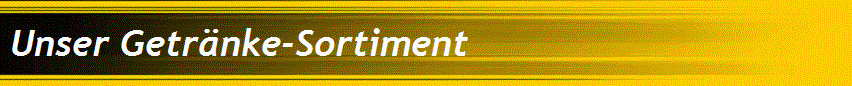 Unser Getr�nke-Sortiment