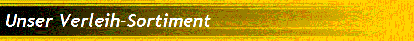Unser Verleih-Sortiment